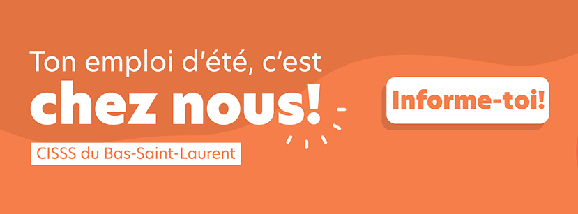 Ton emploi d'été, c'est au CISSS du Bas-Saint-Laurent!